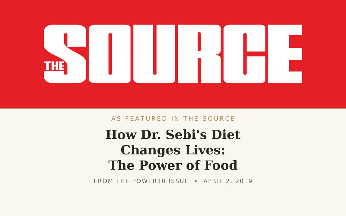 As Featured In The Source: How Dr. Sebi's Diet Changes Lives: The Power of Food