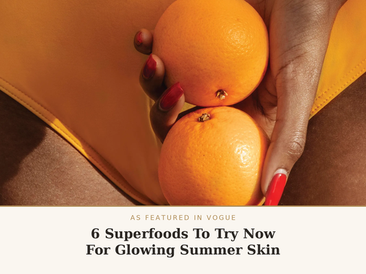 As Featured In Vogue: 6 Superfoods To Try Now For Glowing Summer Skin